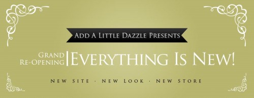 Grand Re-Opening of Add a Little Dazzle