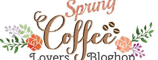 Spring Coffee Lover’s Blog Hop